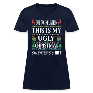 Due To Inflation This Is My Ugly Christmas Sweater Women's T-Shirt - navy