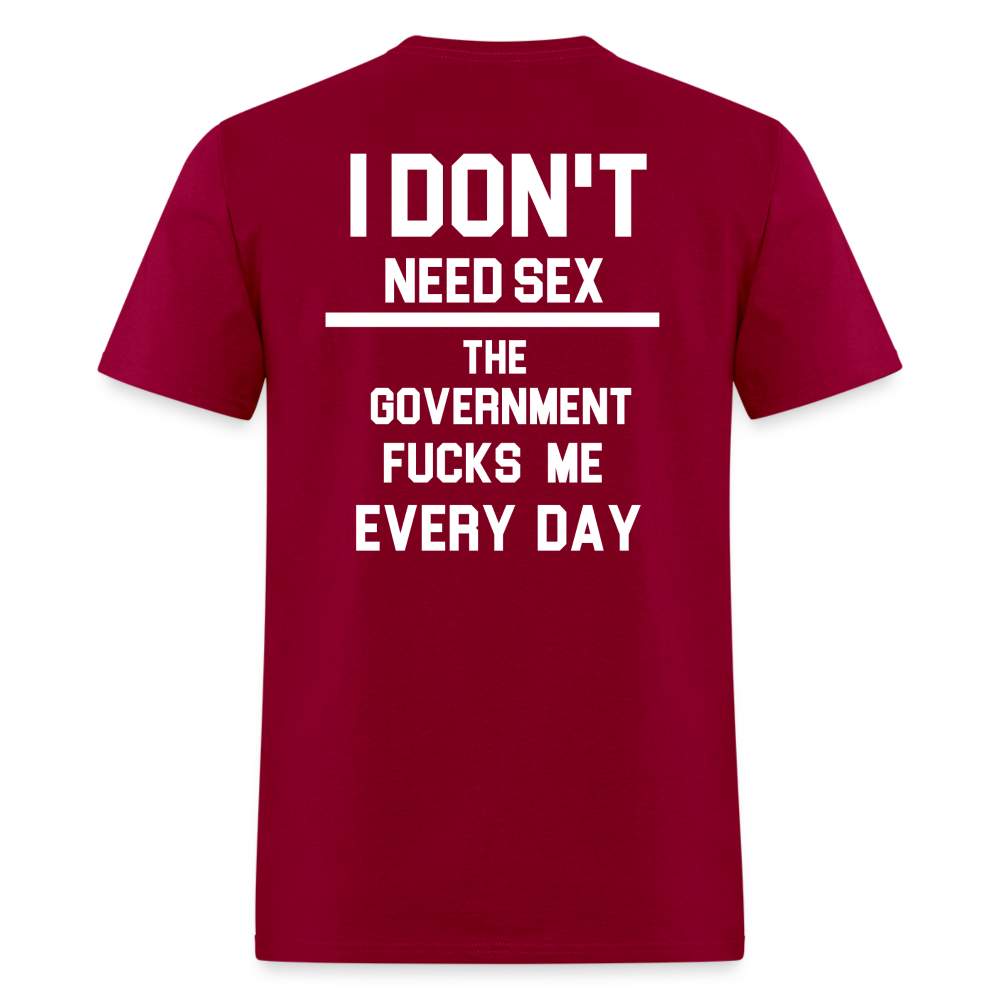 I don't need sex the government f**ks me everyday (BACK PRINT) Classic T-Shirt - dark red