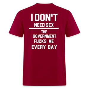 I don't need sex the government f**ks me everyday (BACK PRINT) Classic T-Shirt - dark red