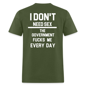 I don't need sex the government f**ks me everyday (BACK PRINT) Classic T-Shirt - military green