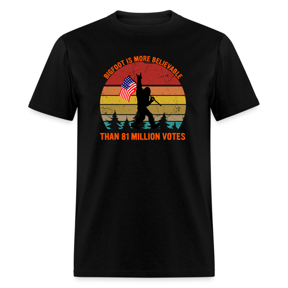 Bigfoot Is More Believable Than 81 Million Votes Classic T-Shirt - black