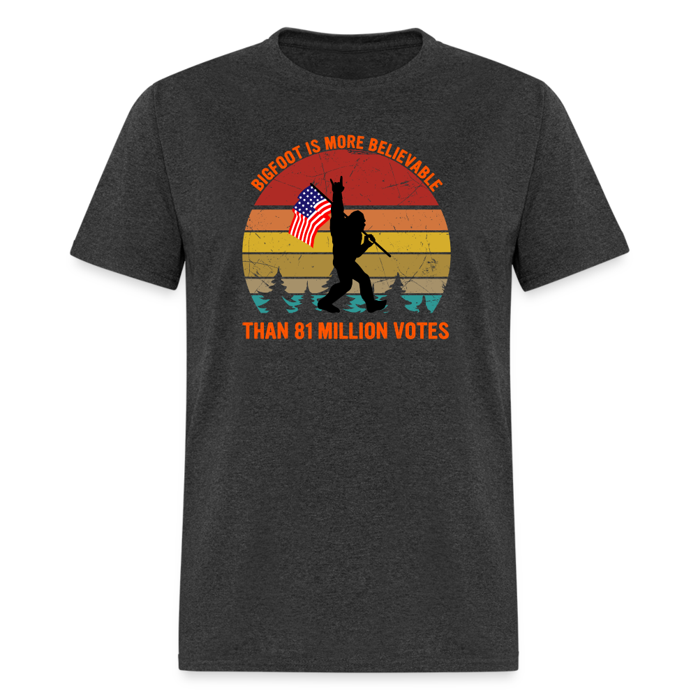 Bigfoot Is More Believable Than 81 Million Votes Classic T-Shirt - heather black