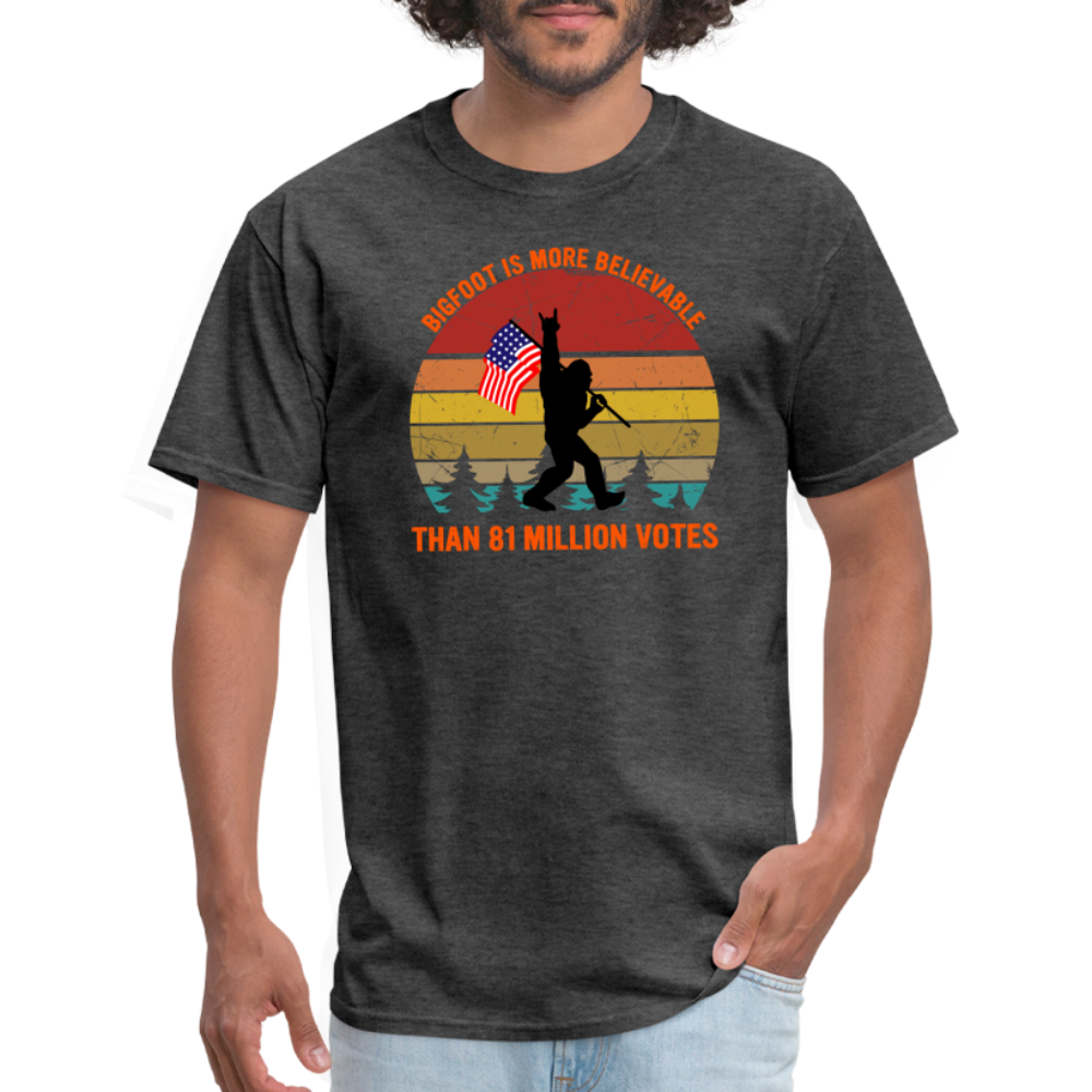 Bigfoot Is More Believable Than 81 Million Votes Classic T-Shirt - heather black