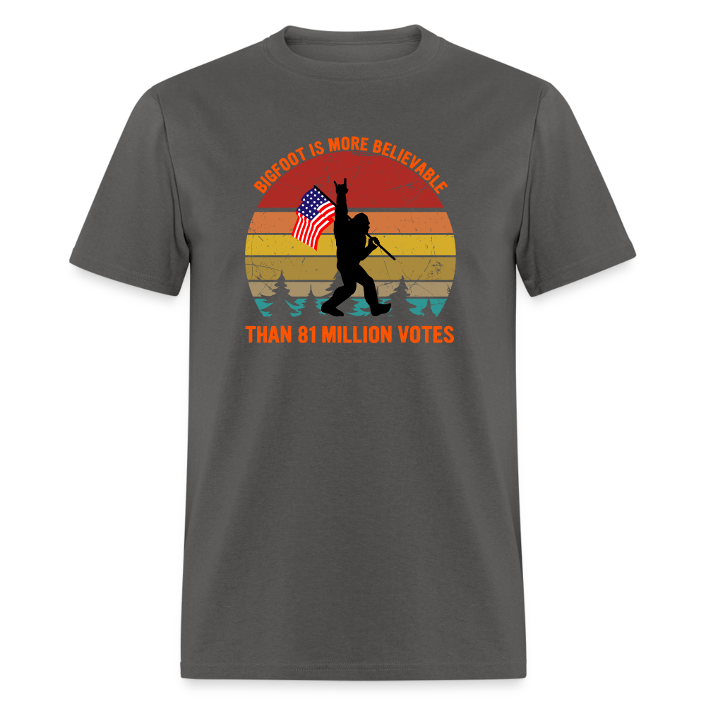 Bigfoot Is More Believable Than 81 Million Votes Classic T-Shirt - charcoal