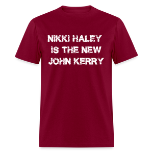 Nikki Haley Is The New John Kerry Classic T-Shirt - burgundy