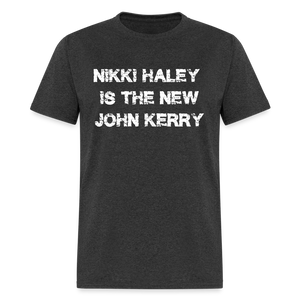 Nikki Haley Is The New John Kerry Classic T-Shirt - heather black