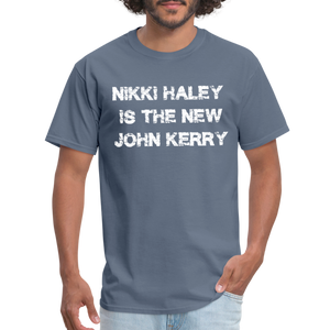 Nikki Haley Is The New John Kerry Classic T-Shirt - denim