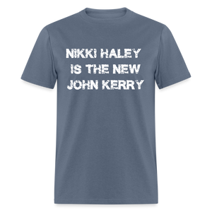 Nikki Haley Is The New John Kerry Classic T-Shirt - denim