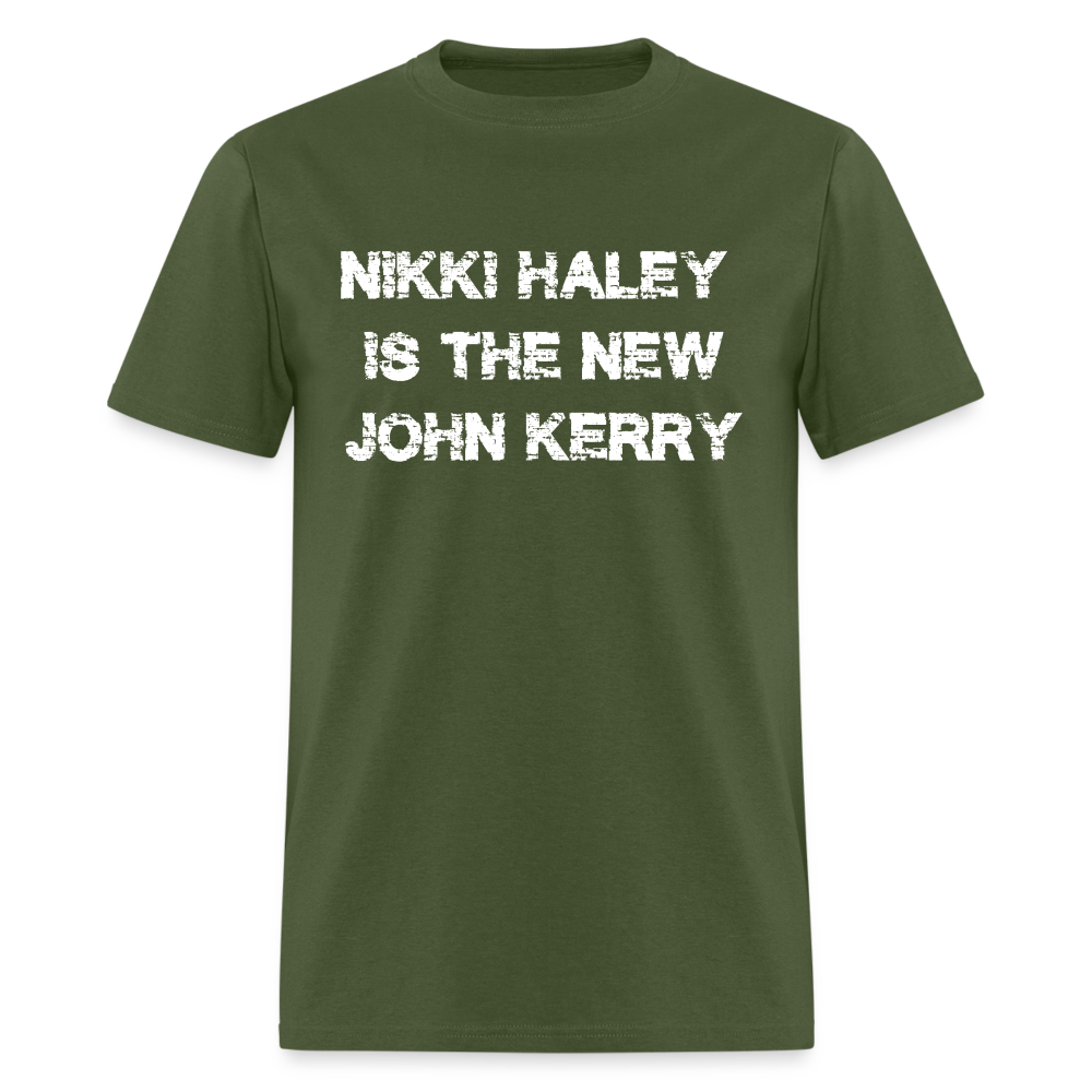 Nikki Haley Is The New John Kerry Classic T-Shirt - military green