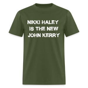 Nikki Haley Is The New John Kerry Classic T-Shirt - military green