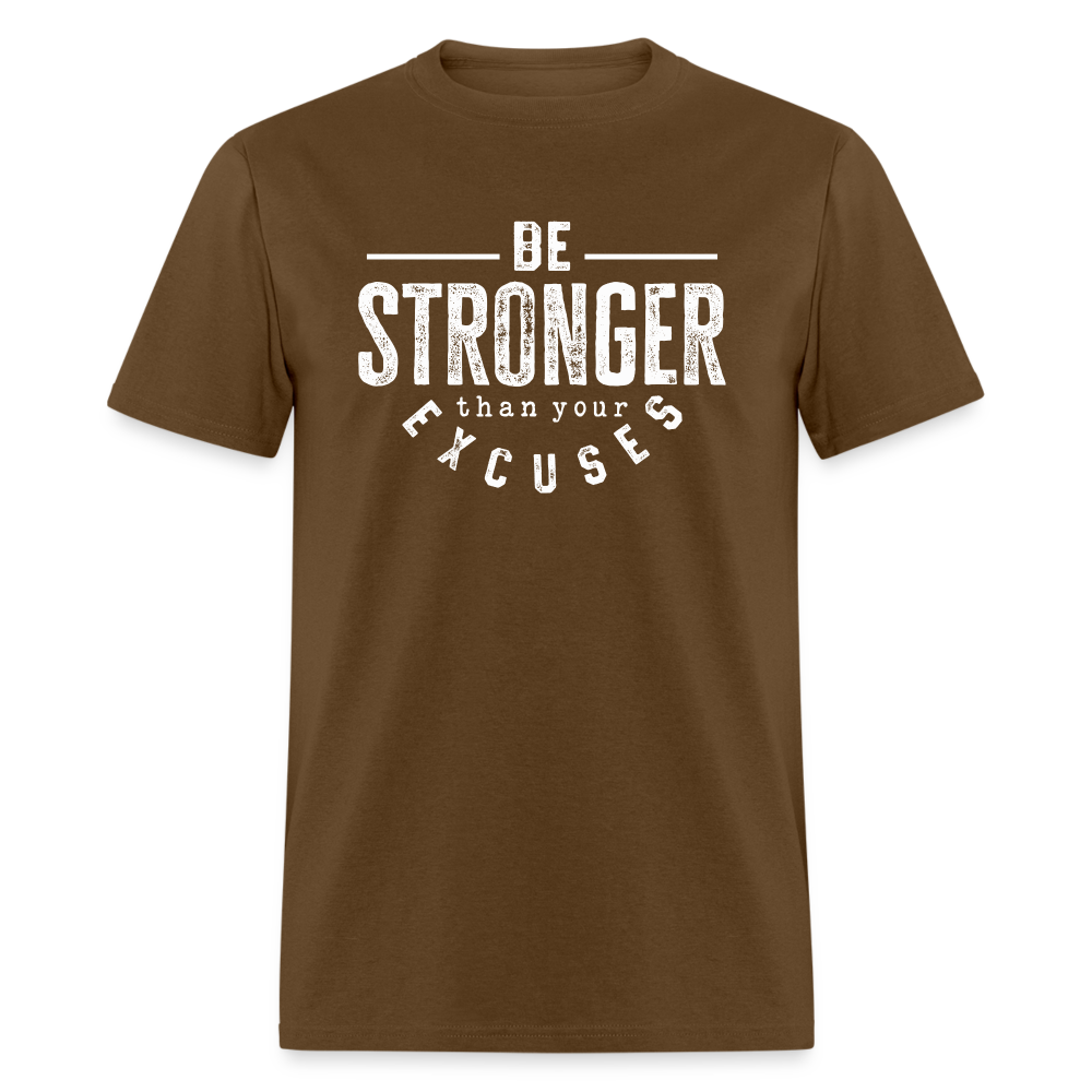 Be Stronger Than Your Excuses Unisex Classic T-Shirt - brown