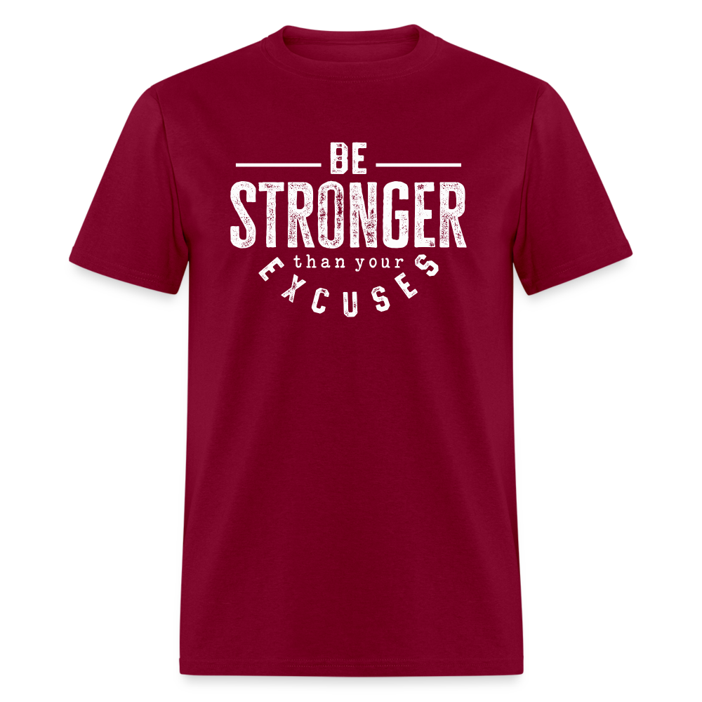 Be Stronger Than Your Excuses Unisex Classic T-Shirt - burgundy