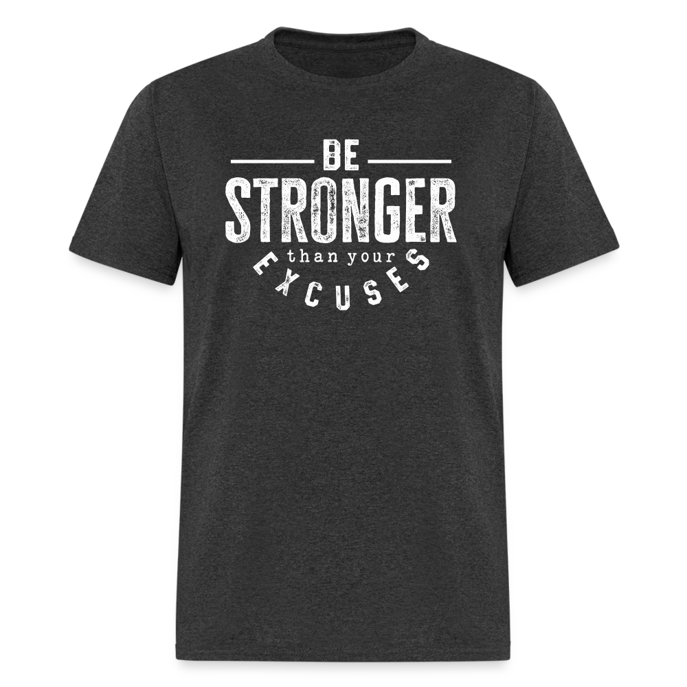 Be Stronger Than Your Excuses Unisex Classic T-Shirt - heather black