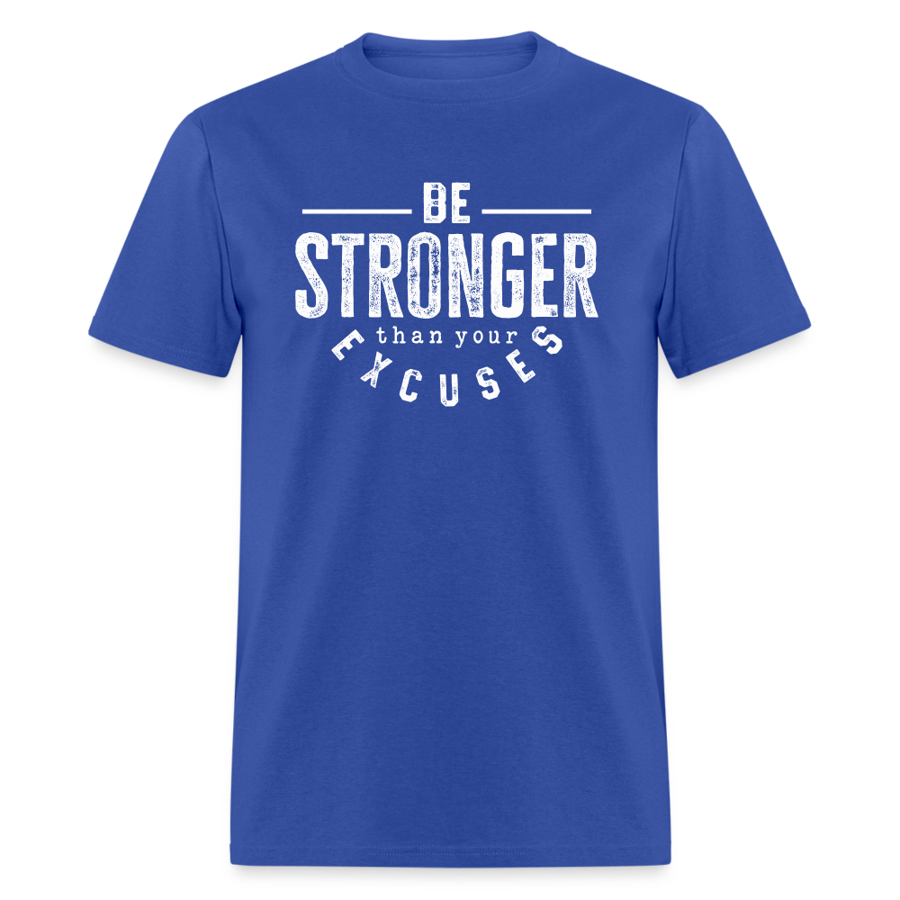 Be Stronger Than Your Excuses Unisex Classic T-Shirt - royal blue