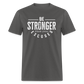 Be Stronger Than Your Excuses Unisex Classic T-Shirt - charcoal