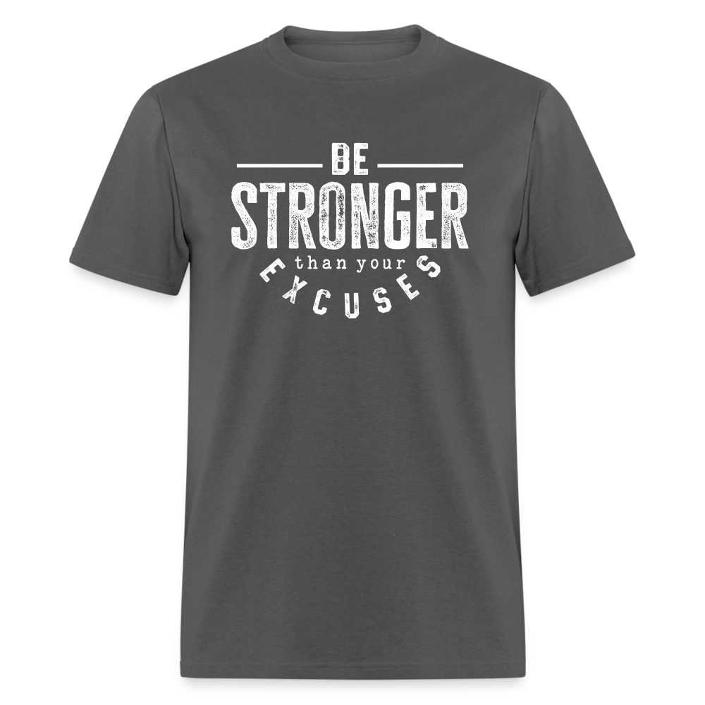 Be Stronger Than Your Excuses Unisex Classic T-Shirt - charcoal