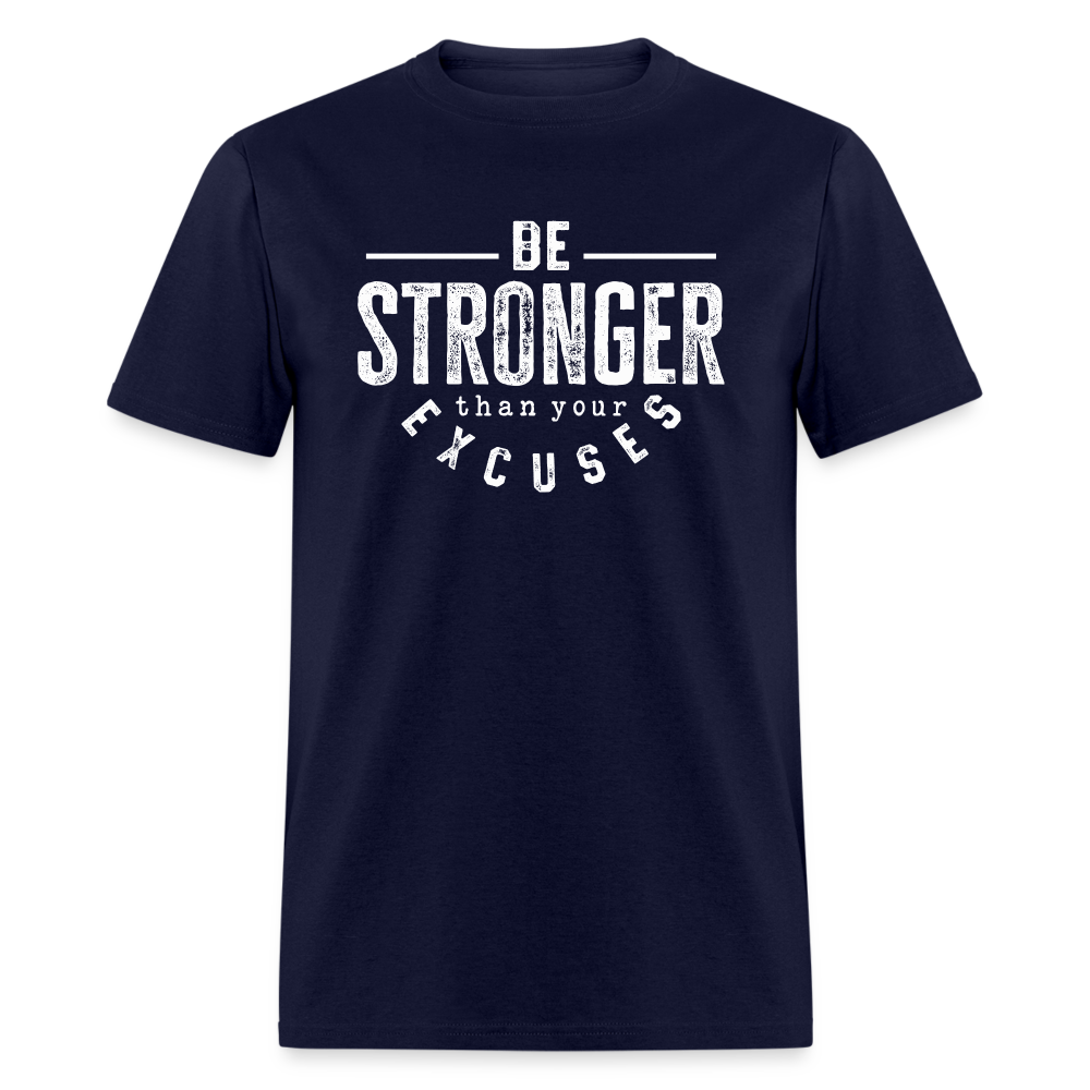 Be Stronger Than Your Excuses Unisex Classic T-Shirt - navy