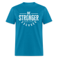 Be Stronger Than Your Excuses Unisex Classic T-Shirt - turquoise