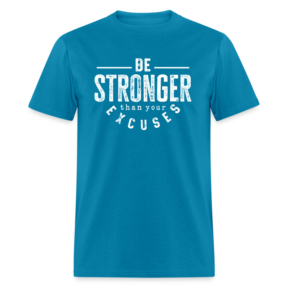 Be Stronger Than Your Excuses Unisex Classic T-Shirt - turquoise