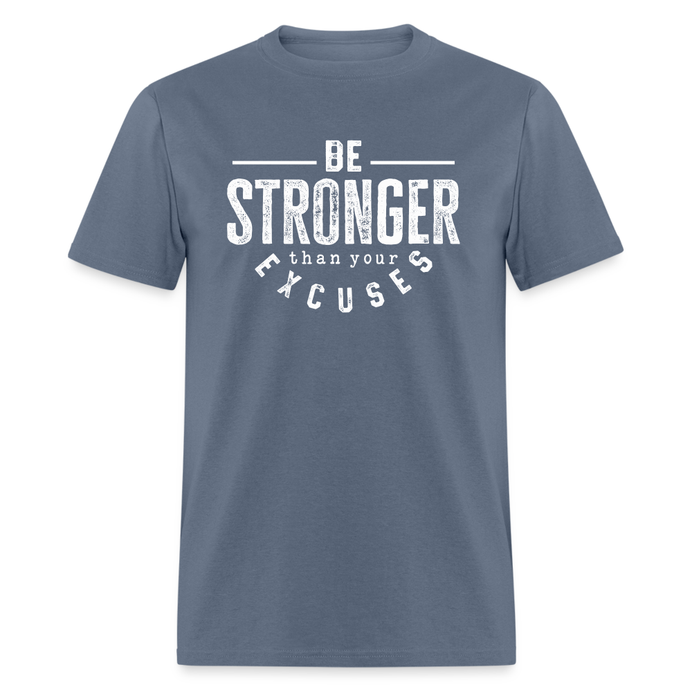 Be Stronger Than Your Excuses Unisex Classic T-Shirt - denim