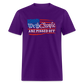 We The People Are Pissed Off Unisex Classic T-Shirt - purple