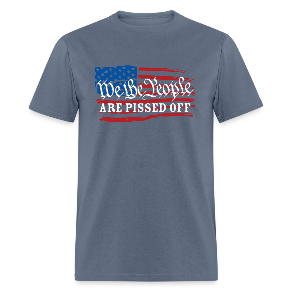 We The People Are Pissed Off Unisex Classic T-Shirt - denim