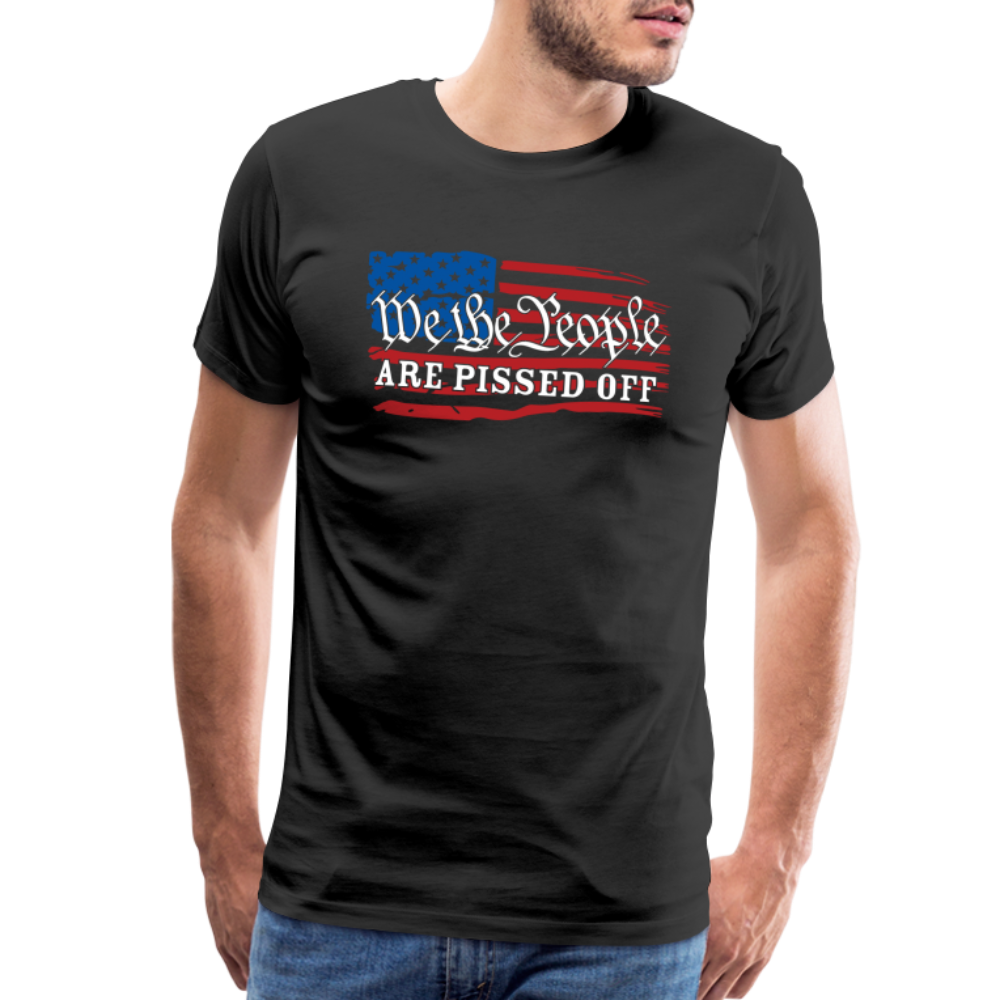 We The People Are Pissed Off Men's Premium T-Shirt - black