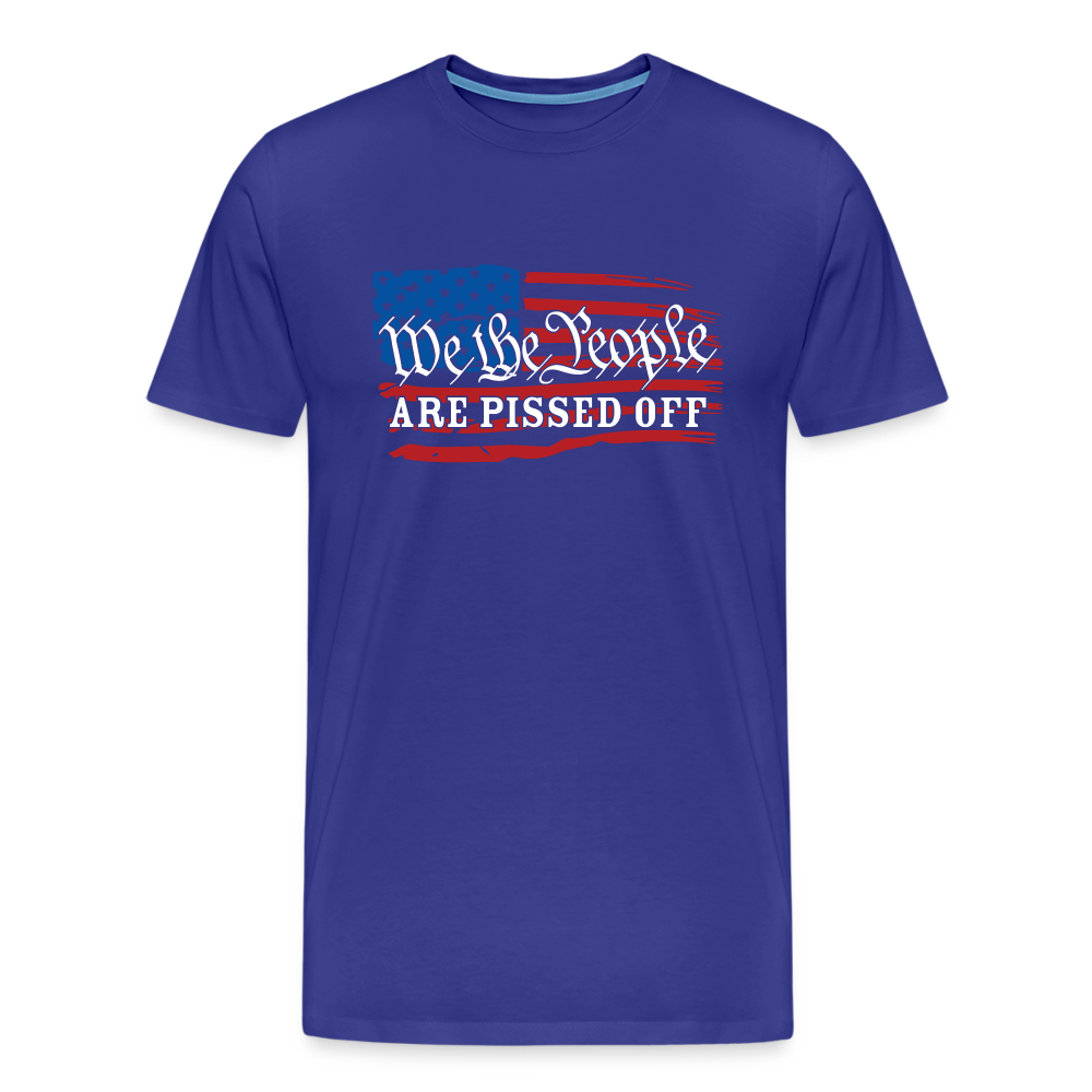 We The People Are Pissed Off Men's Premium T-Shirt - royal blue