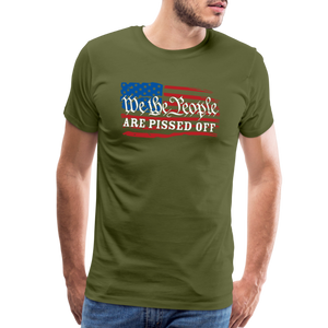 We The People Are Pissed Off Men's Premium T-Shirt - olive green