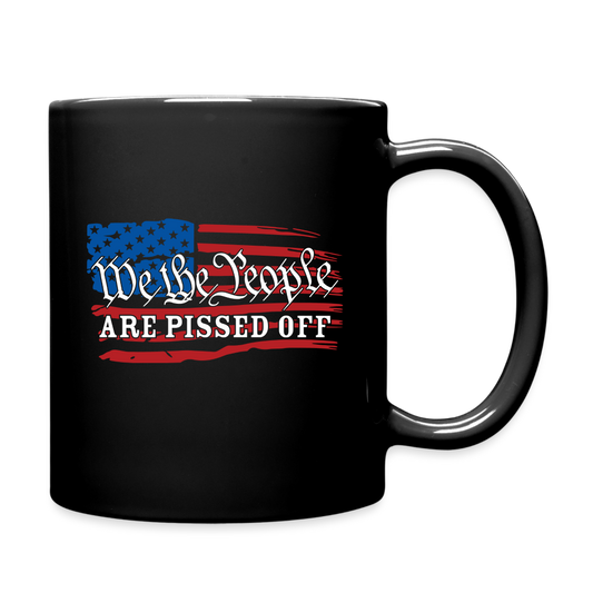 We The People Are Pissed Off Full Color Mug - black