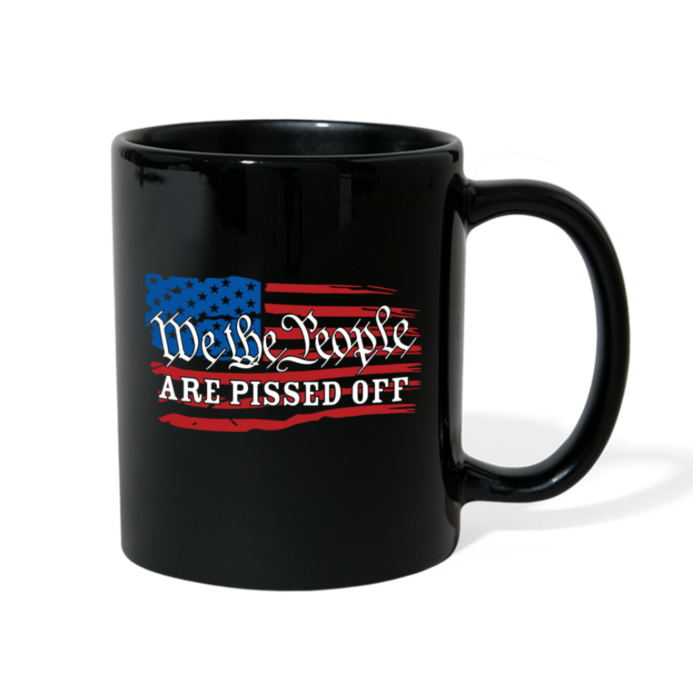 We The People Are Pissed Off Full Color Mug - black