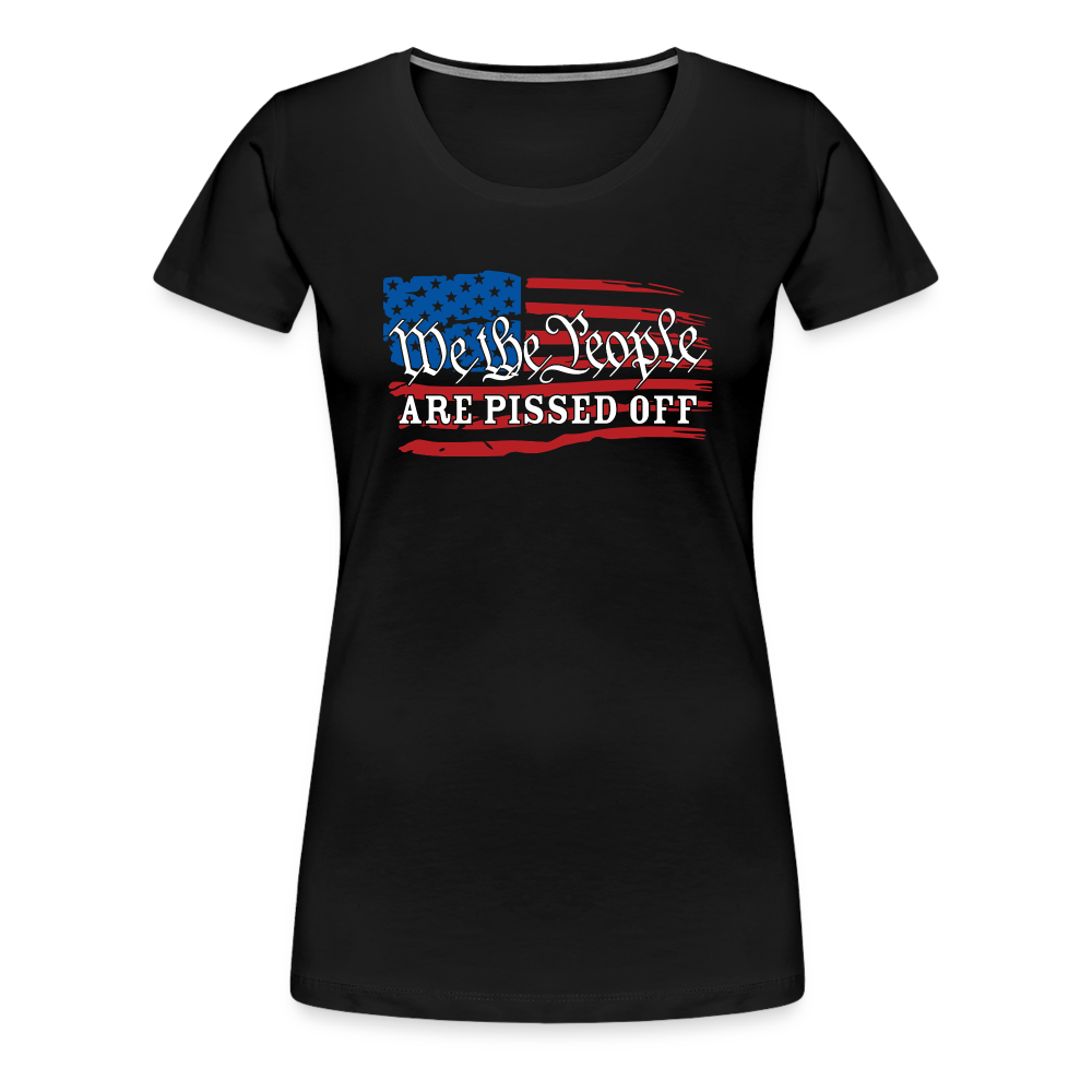 We The People Are Pissed Off Women’s Premium T-Shirt - black