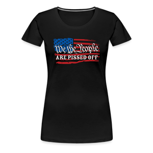 We The People Are Pissed Off Women’s Premium T-Shirt - black