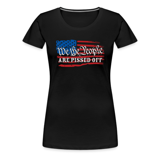 We The People Are Pissed Off Women’s Premium T-Shirt - black