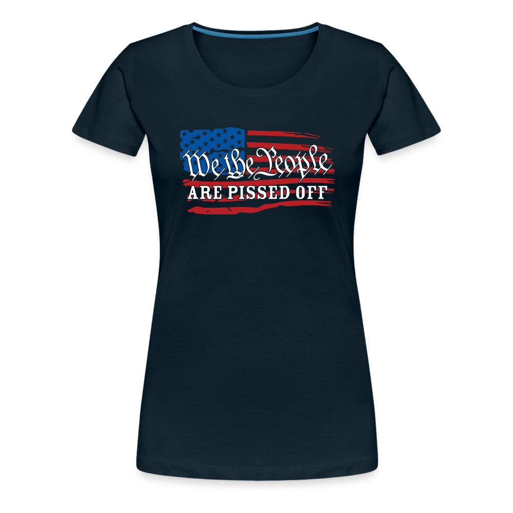 We The People Are Pissed Off Women’s Premium T-Shirt - deep navy