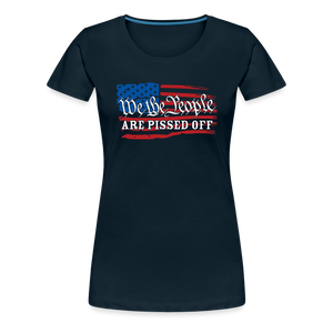 We The People Are Pissed Off Women’s Premium T-Shirt - deep navy