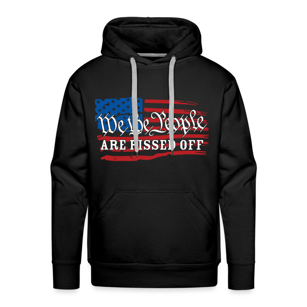 We The People Are Pissed Off Men’s Premium Hoodie - black