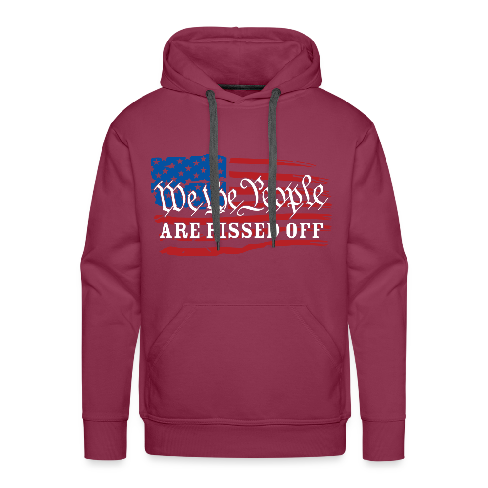 We The People Are Pissed Off Men’s Premium Hoodie - burgundy