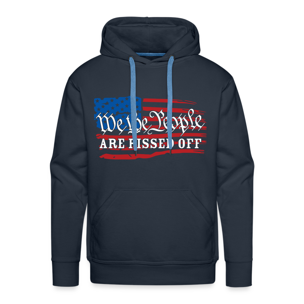 We The People Are Pissed Off Men’s Premium Hoodie - navy