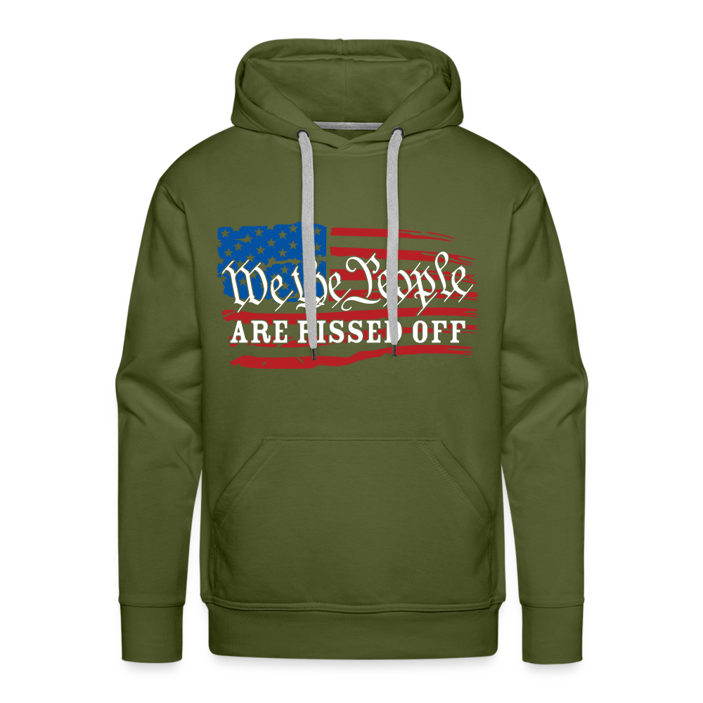 We The People Are Pissed Off Men’s Premium Hoodie - olive green