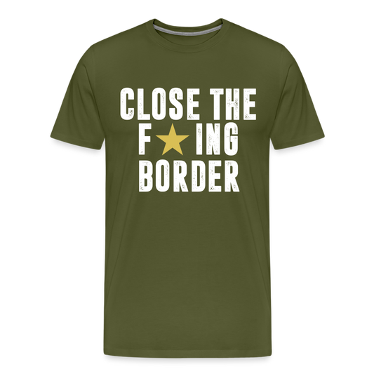 Close The F*ING Border Men's Premium T-Shirt - olive green