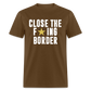 Close The F*ING Border Unisex Classic T-Shirt - brown