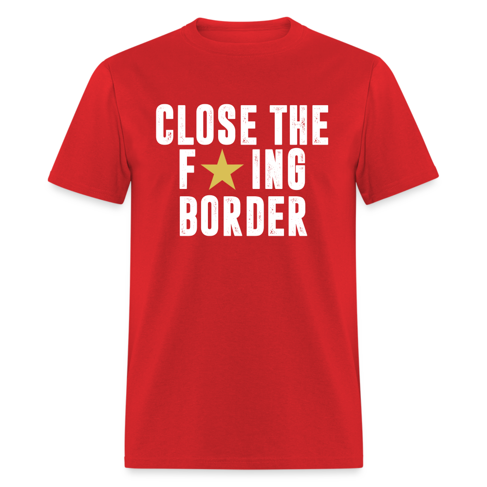 Close The F*ING Border Unisex Classic T-Shirt - red