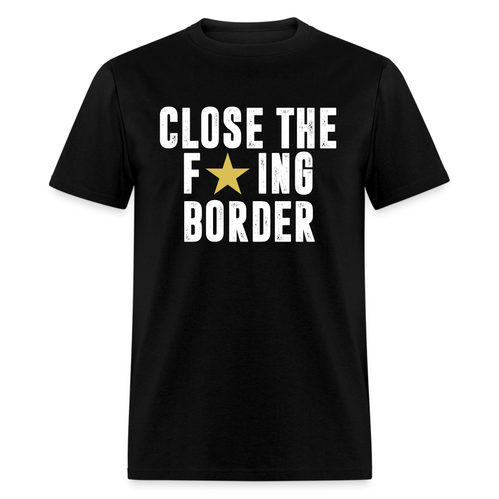 Close The F*ING Border Unisex Classic T-Shirt - black