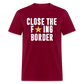 Close The F*ING Border Unisex Classic T-Shirt - burgundy