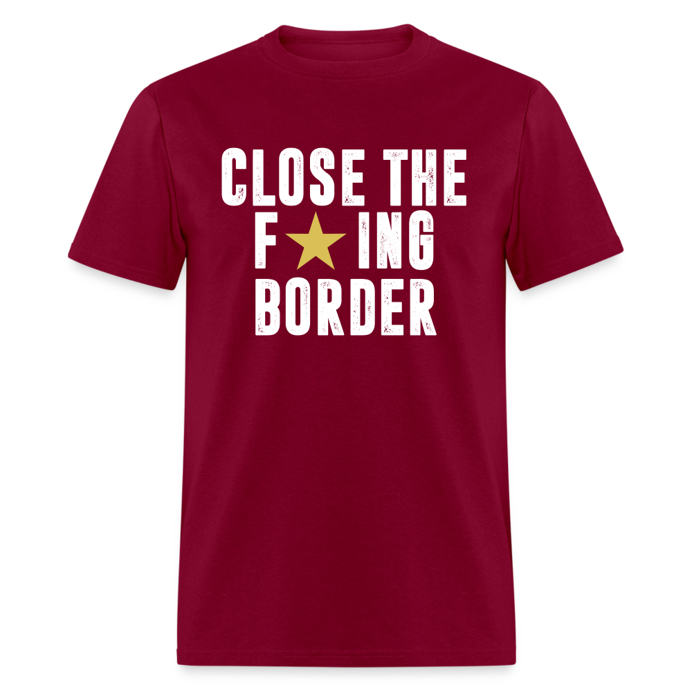 Close The F*ING Border Unisex Classic T-Shirt - burgundy