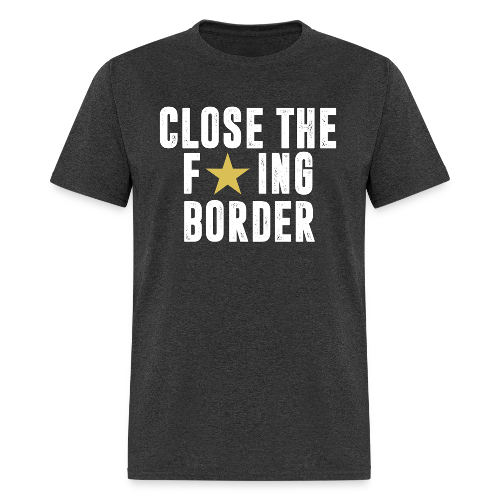 Close The F*ING Border Unisex Classic T-Shirt - heather black