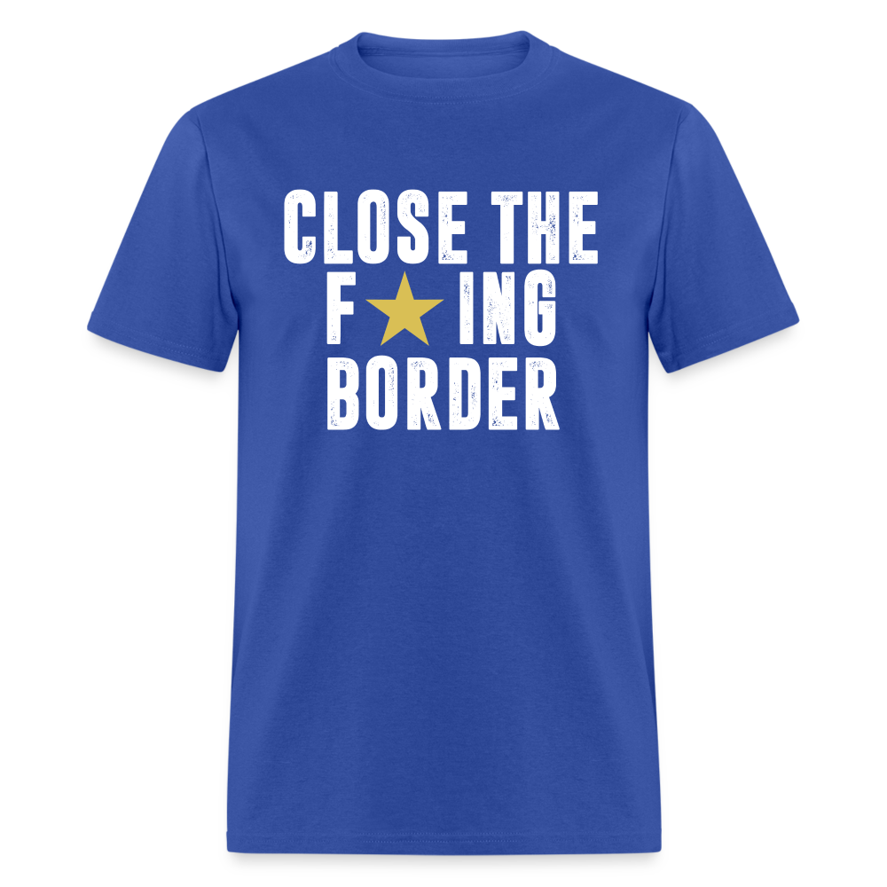 Close The F*ING Border Unisex Classic T-Shirt - royal blue