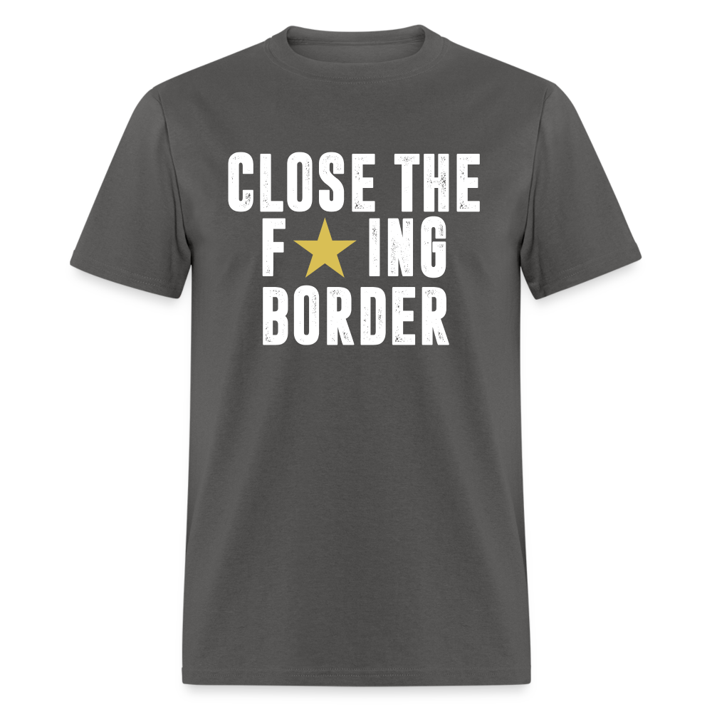 Close The F*ING Border Unisex Classic T-Shirt - charcoal