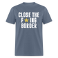 Close The F*ING Border Unisex Classic T-Shirt - denim